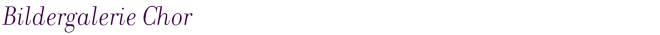 Bildergalerie Chor